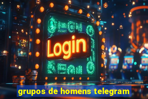 grupos de homens telegram